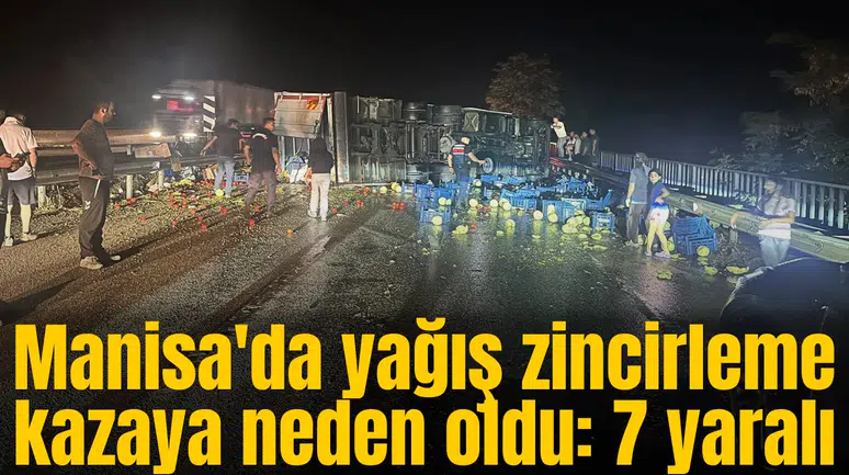 Manisa'da yağış zincirleme kazaya neden oldu: 7 yaralı