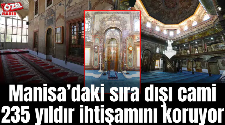 Manisa’daki sıra dışı cami 235 yıldır ihtişamını koruyor