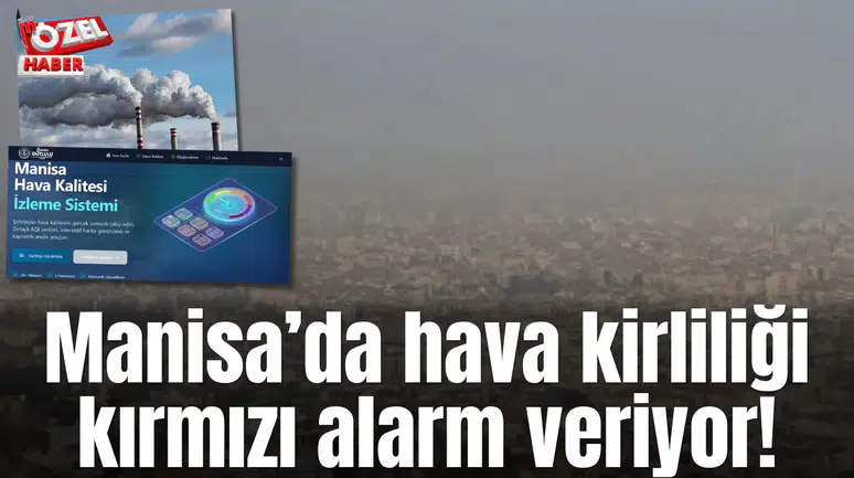 Manisa’da hava kirliliği kırmızı alarm veriyor!