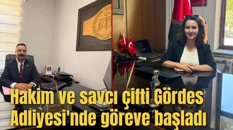 Hakim ve savcı çifti Gördes Adliyesi'nde göreve başladı