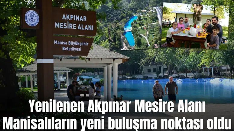 Yenilenen Akpınar Mesire Alanı Manisalıların yeni buluşma noktası oldu