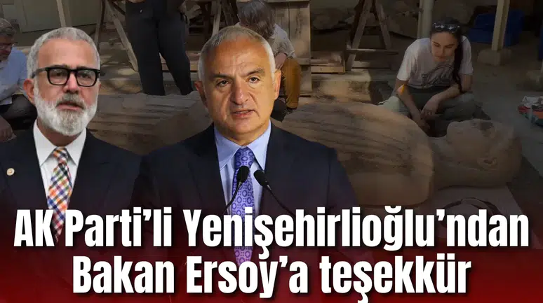 AK Parti Grup Başkanvekili Yenişehirlioğlu’ndan Bakan Ersoy’a teşekkür