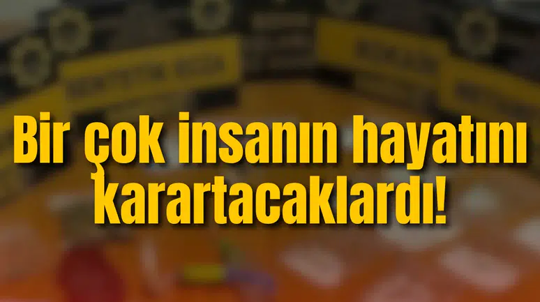 Bir çok insanın hayatını karartacaklardı! Zehir tacirlerine operasyon