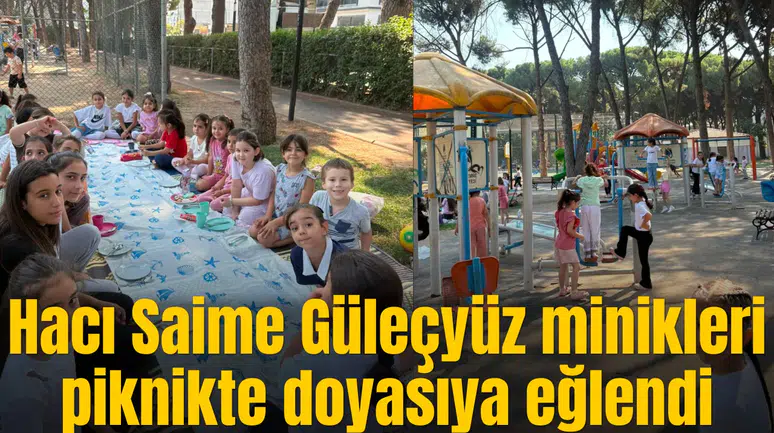 Hacı Saime Güleçyüz minikleri piknikte doyasıya eğlendi