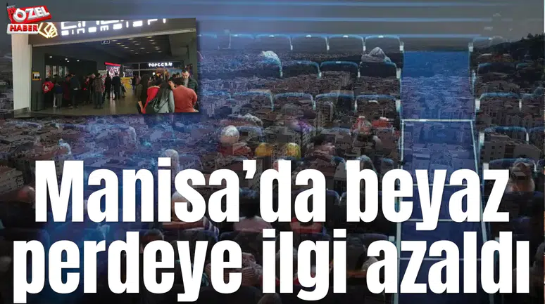 Manisa’da beyaz perdeye ilgi azaldı