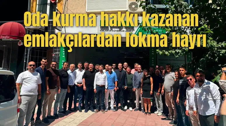 Oda kurma hakkı kazanan emlakçılardan lokma hayrı