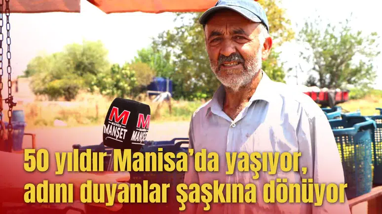 50 yıldır Manisa’da yaşıyor, adını duyanlar şaşkına dönüyor