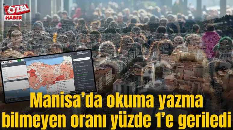 Manisa’da okuma yazma bilmeyen oranı yüzde 1’e geriledi