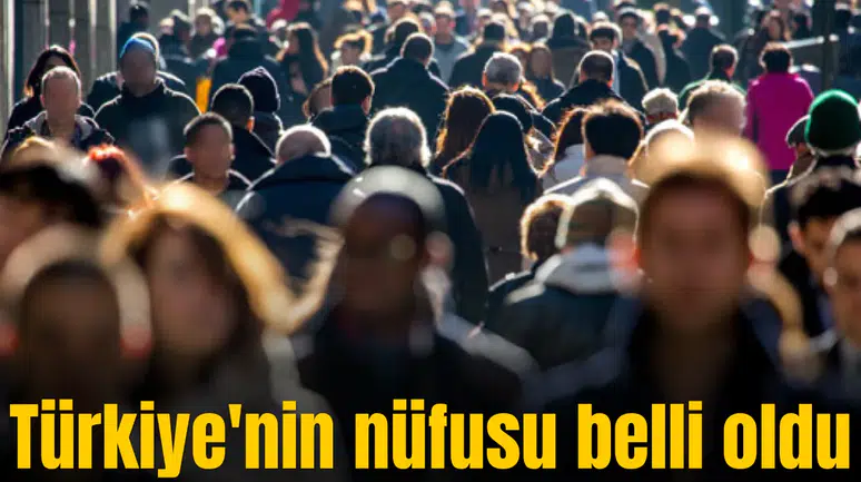 Türkiye'nin nüfusu belli oldu