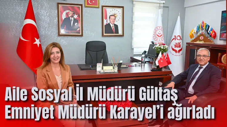Aile Sosyal İl Müdürü Gültaş Emniyet Müdürü Karayel’i ağırladı