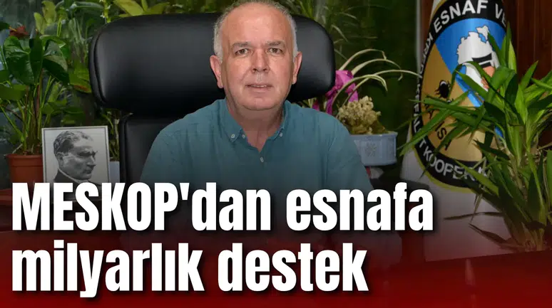 MESKOP'dan esnafa 1 milyarlık destek