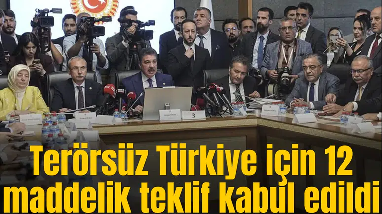 Terörsüz Türkiye için 12 maddelik teklif kabul edildi