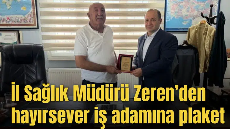İl Sağlık Müdürü Zeren’den hayırsever iş adamına plaket