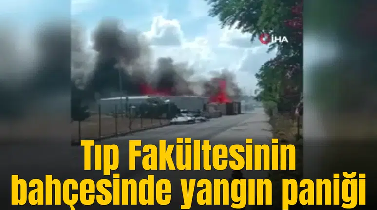 Tıp Fakültesinin bahçesinde yangın paniği