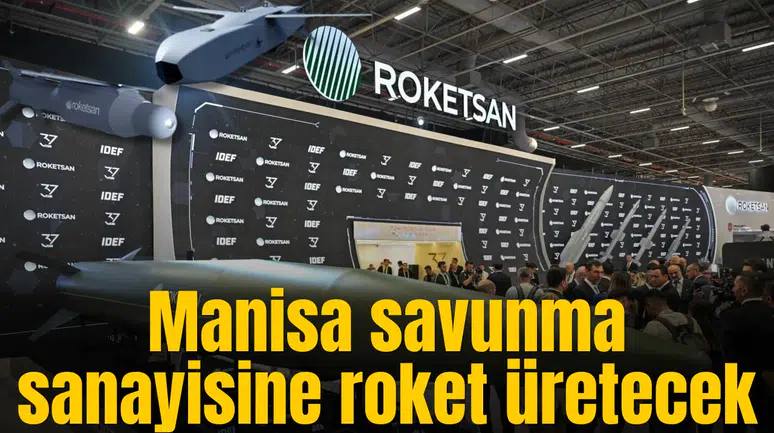Manisa savunma sanayisine roket üretecek