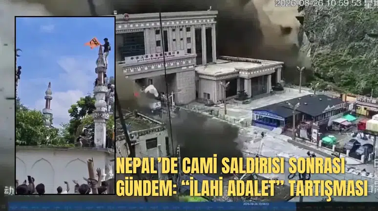 NEPAL’DE CAMİ SALDIRISI SONRASI GÜNDEM: “İLAHİ ADALET” TARTIŞMASI