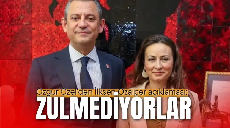 Özgür Özel'den İlksen Özalper açıklaması