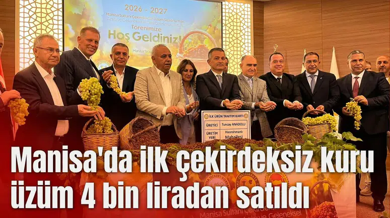 Manisa'da ilk çekirdeksiz kuru üzüm 4 bin liradan satıldı
