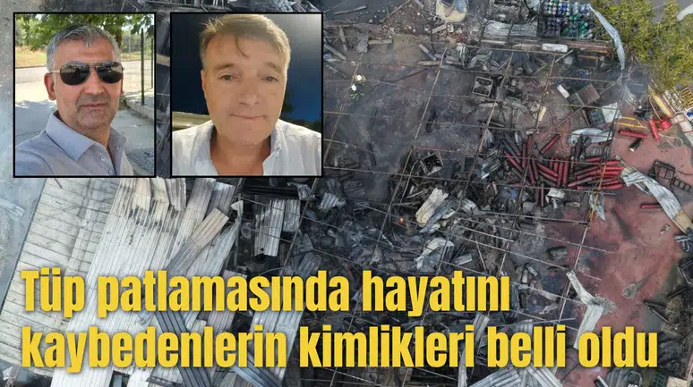 Tüp patlamasında hayatını kaybedenlerin kimlikleri belli oldu