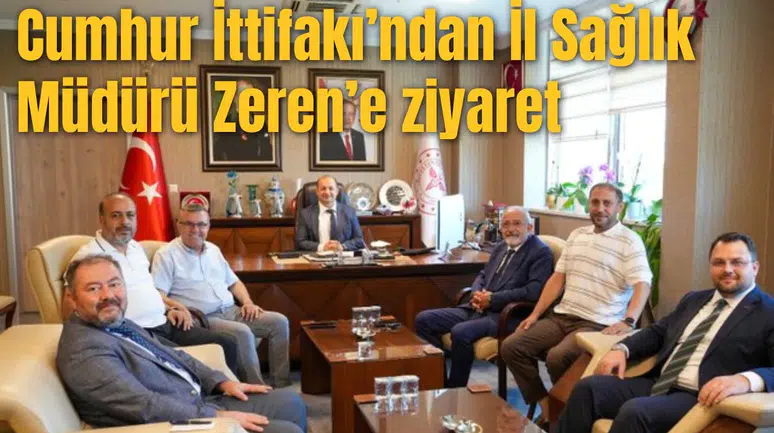 Cumhur İttifakı’ndan İl Sağlık Müdürü Zeren’e ziyaret
