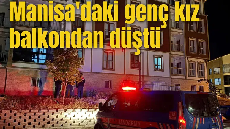 Manisa'daki genç kız balkondan düştü