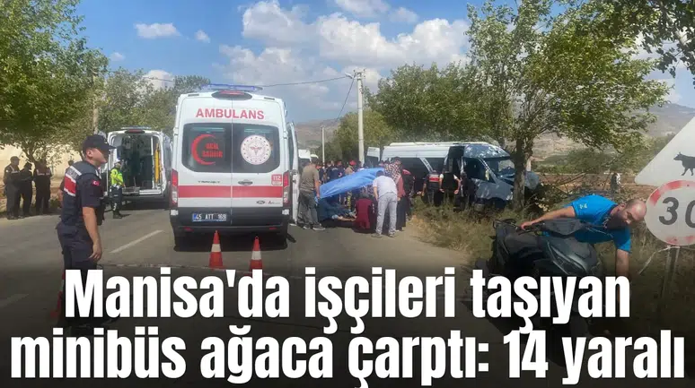 Manisa'da işçileri taşıyan minibüs ağaca çarptı: 14 yaralı