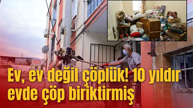 Ev, ev değil çöplük! 10 yıldır evde çöp biriktirmiş
