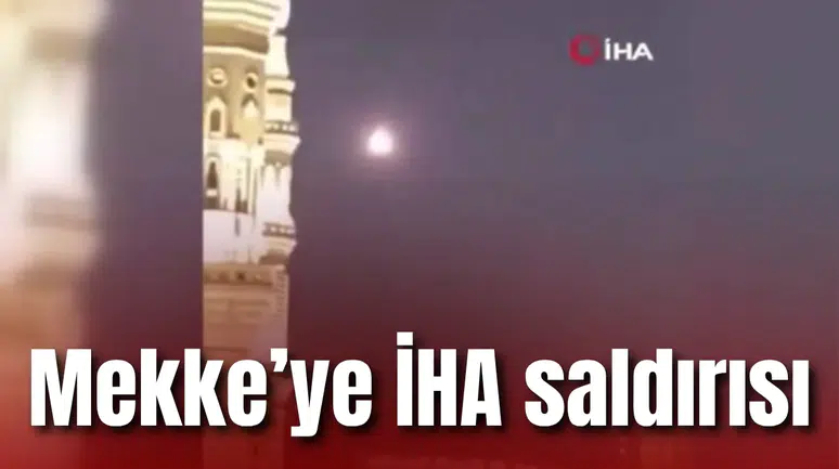 Mekke’ye İHA saldırısı