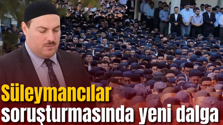 Süleymancılar soruşturmasında yeni dalga: 23 şirkete kayyum