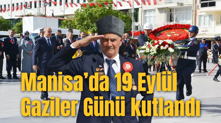 Manisa’da 19 Eylül Gaziler Günü kutlandı