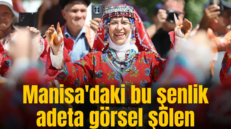 Manisa'daki bu şenlik adeta görsel şölen