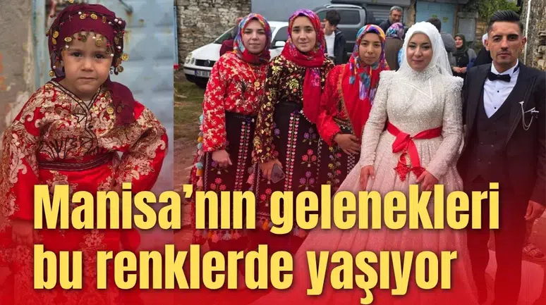 Manisa’nın gelenekleri bu renklerde yaşıyor