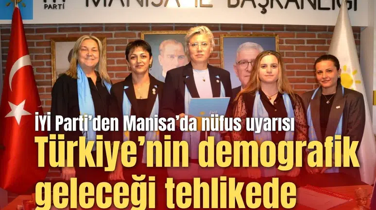İYİ Parti Manisa'da Türkiye’nin nüfusuna dikkat çekti