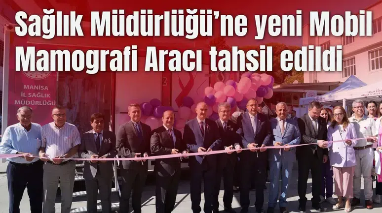 Sağlık Müdürlüğü’ne yeni Mobil Mamografi Aracı tahsil edildi