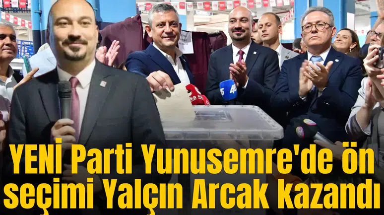 YENİ Parti Yunusemre'de ön seçimi Yalçın Arcak kazandı