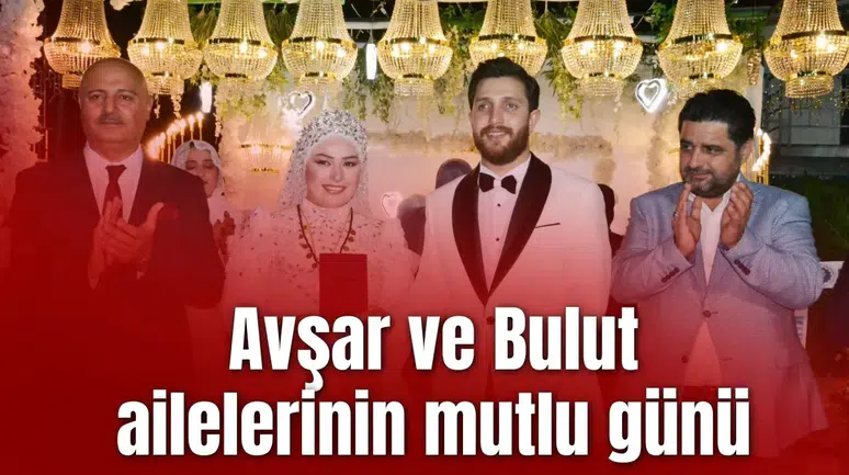 Avşar ve Bulut ailelerinin mutlu günü