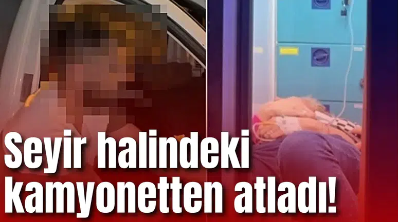Seyir halindeki kamyonetten atladı! Gerçekler ortaya çıkınca tepkiler büyüdü