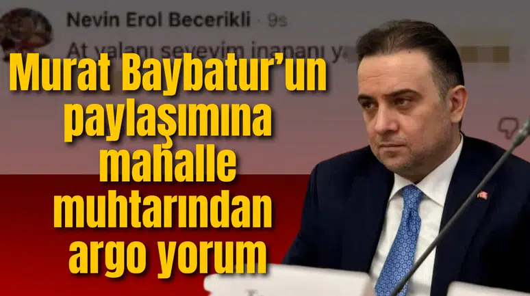 Murat Baybatur’un paylaşımına mahalle muhtarından argo yorum