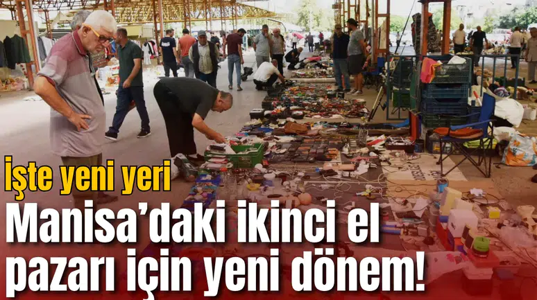 Manisa’daki ikinci el pazarı için yeni dönem! İşte yeni yeri