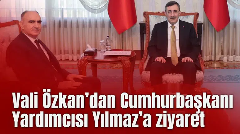 Vali Özkan’dan Cumhurbaşkanı Yardımcısı Yılmaz’a ziyaret