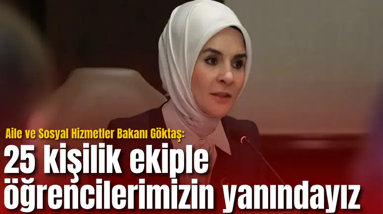 Bakan Göktaş: 25 kişilik ekiple öğrencilerimizin yanındayız