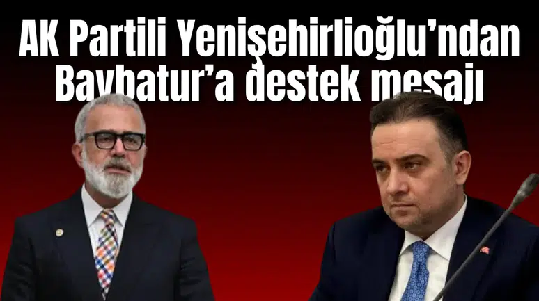 AK Partili Yenişehirlioğlu’ndan Baybatur’a destek mesajı