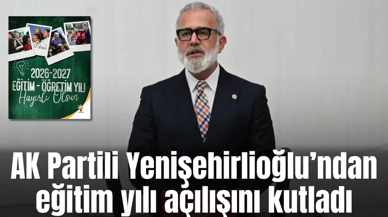 AK Partili Yenişehirlioğlu’ndan eğitim yılı açılışını kutladı