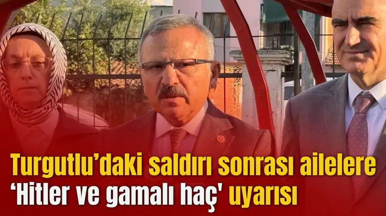 Turgutlu’daki saldırı sonrası ailelere Hitler ve gamalı haç' uyarısı