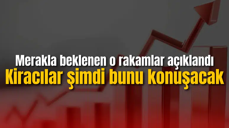 Merakla beklenen o rakamlar açıklandı! Kiracılar şimdi bunu konuşacak