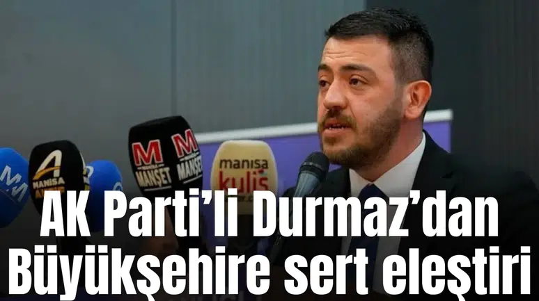 AK Parti’li Durmaz’dan Muradiye yatırımlarına sert eleştiri