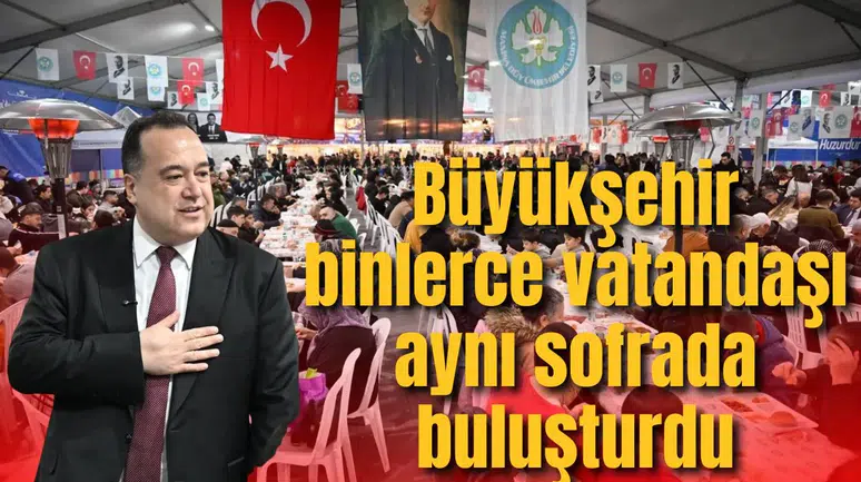 Büyükşehir binlerce vatandaşı aynı sofrada buluşturdu