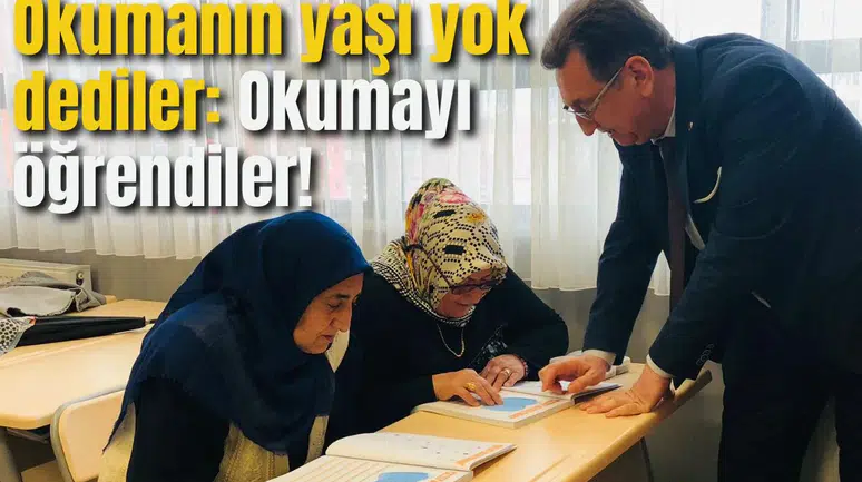 Okumanın yaşı yok dediler: Okumayı öğrendiler!