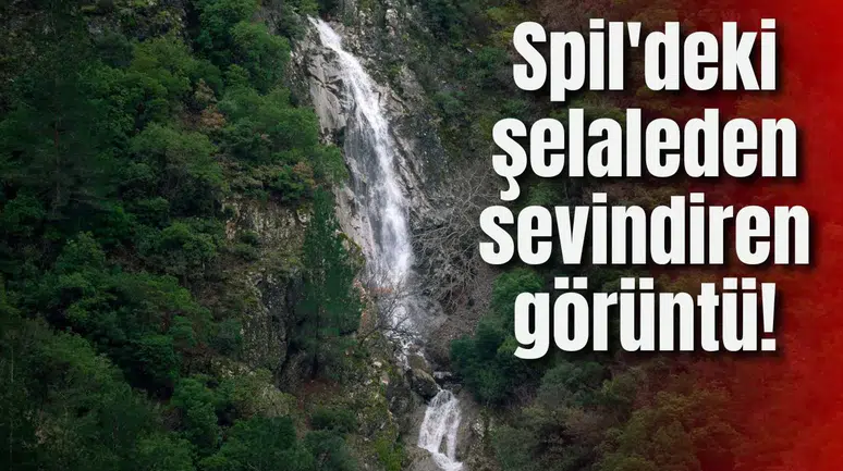 Spil'deki şelaleden sevindirici görüntü!