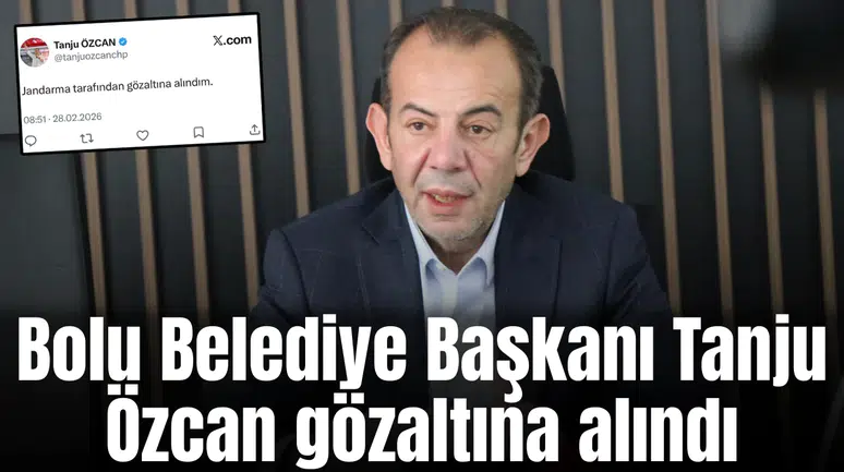 Bolu Belediye Başkanı Tanju Özcan gözaltına alındı